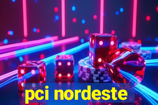 pci nordeste